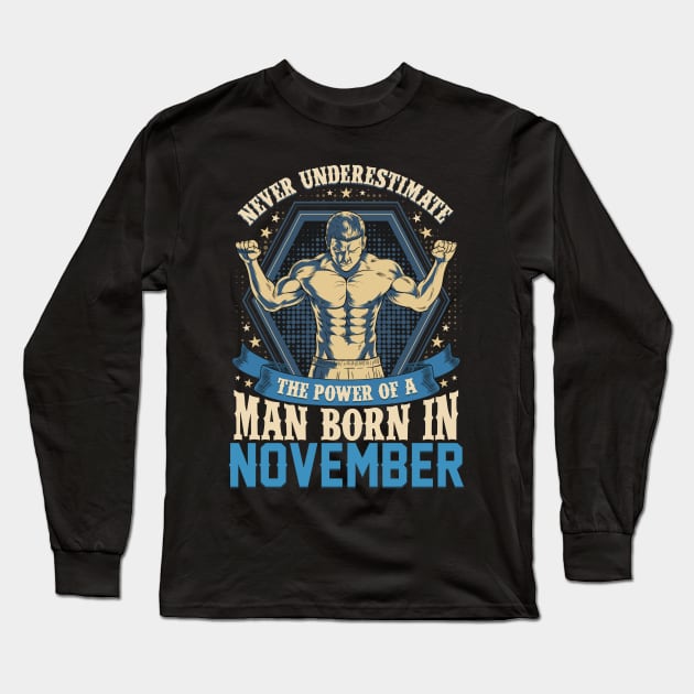 Never Underestimate Power Man Born in November Long Sleeve T-Shirt by aneisha